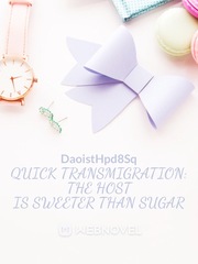 Quick Transmigration: The Host Is Sweeter Than Sugar Book