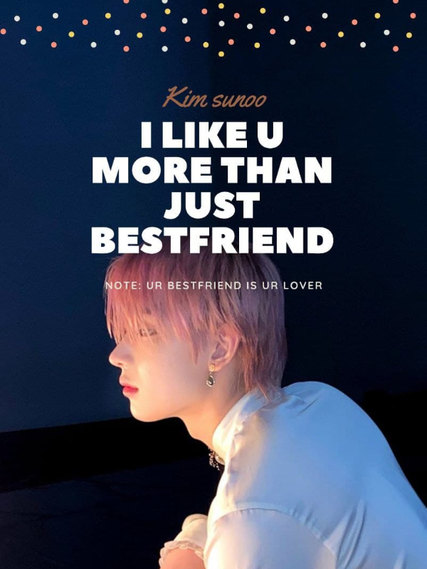 I LIKE YOU MORE THAN JUST BESTFRIEND Book