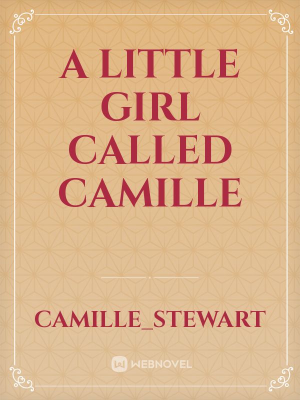 A little girl called camille