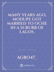 Many years ago, Modupe got married to Oche in a suburb of Lagos. Book