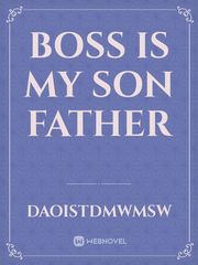 BOSS IS MY SON FATHER Book