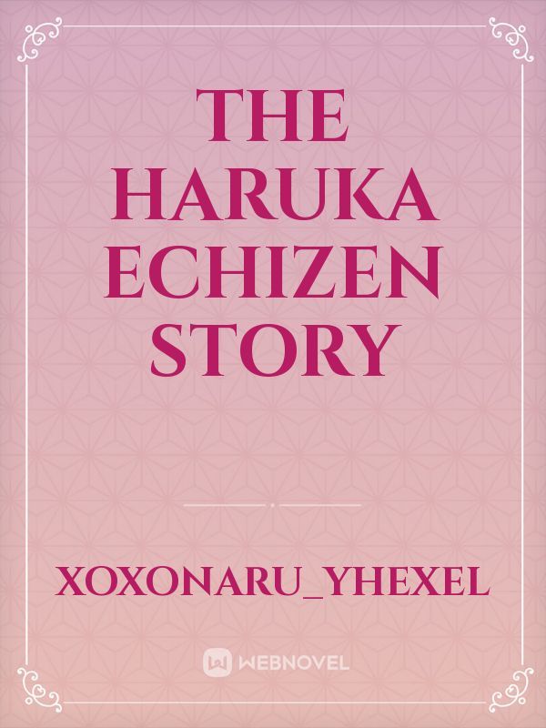 The Haruka Echizen story