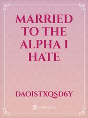 Married To The Alpha I Hate Book