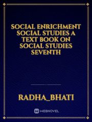Social Enrichment Social Studies A text book on social studies seventh Book