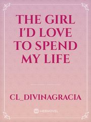 The Girl I'd love to spend my life Book