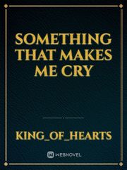 SOMETHING THAT MAKES ME CRY Book