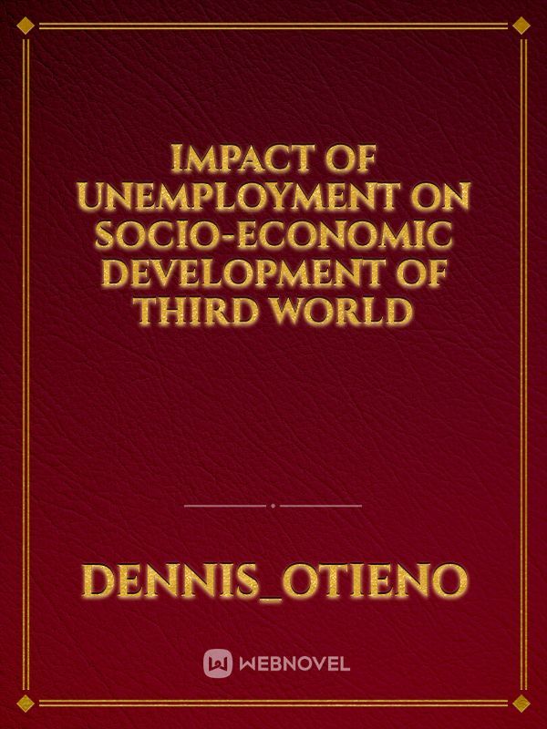 Impact of unemployment on socio-economic development of third world