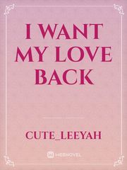 I WANT MY LOVE BACK Book
