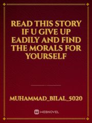 Read this story if u give up eadily and find the morals for yourself Book