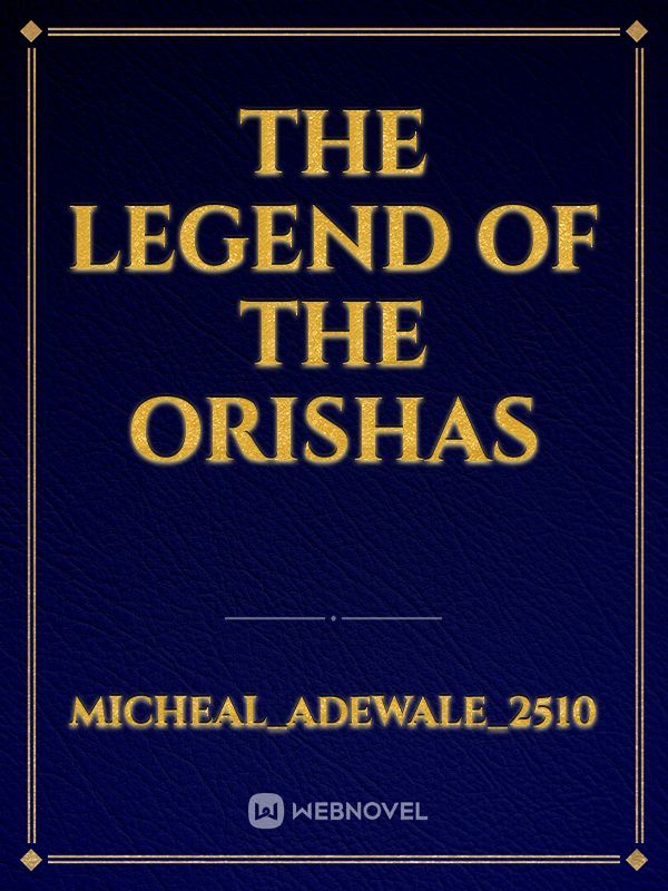 The Legend Of The Orishas