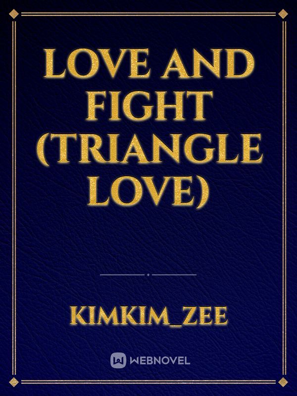 Love and Fight (Triangle Love)