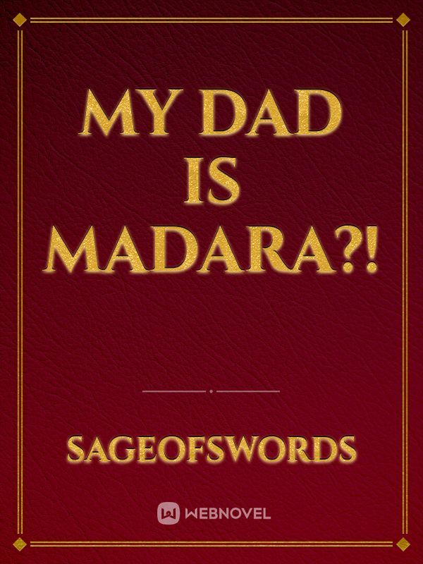 My dad is madara?! Book