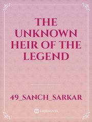 The Unknown heir of the legend Book