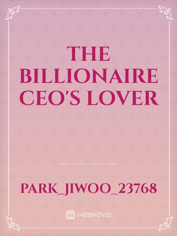 The Billionaire CEO's Lover