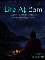 Life at 2am ~ TheSuremo
"journey of teenager in imagination & reality" Book