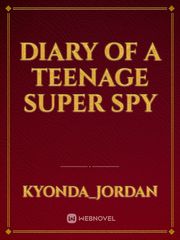 Diary of a teenage super spy Book