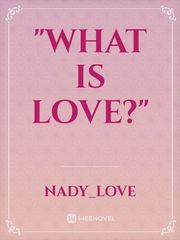 "WHAT IS LOVE?" Book