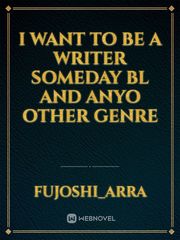 I want To be a writer someday BL and anyo other genre Book