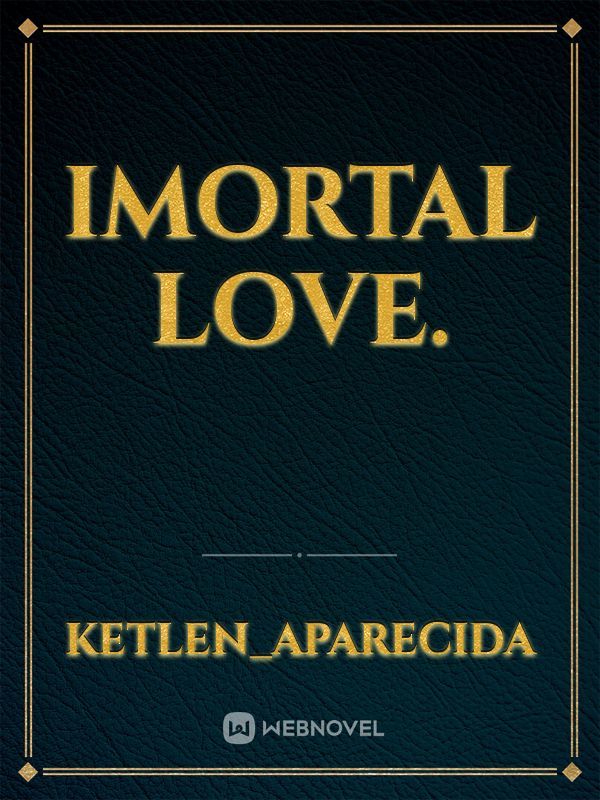 imortal love. Book