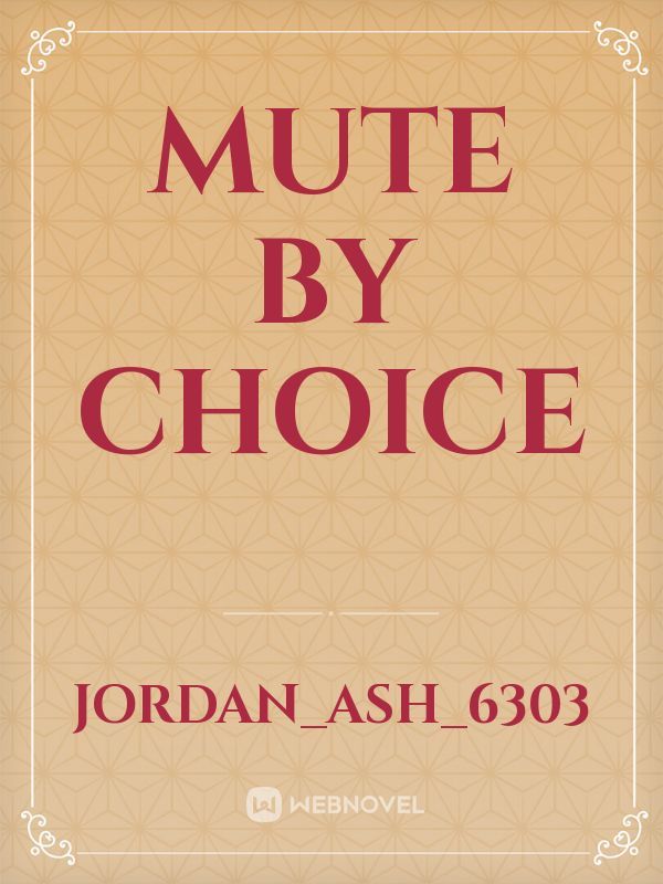 Mute by choice