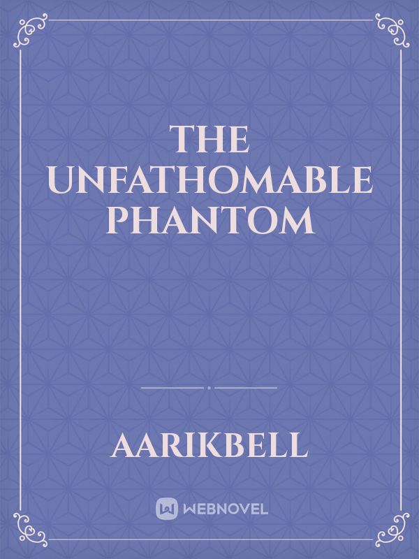 The Unfathomable Phantom Book