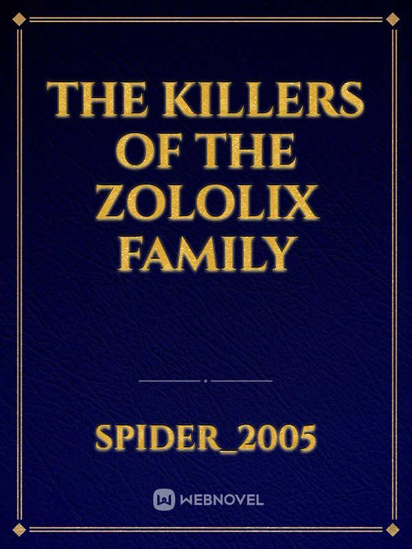 The killers of the Zololix family