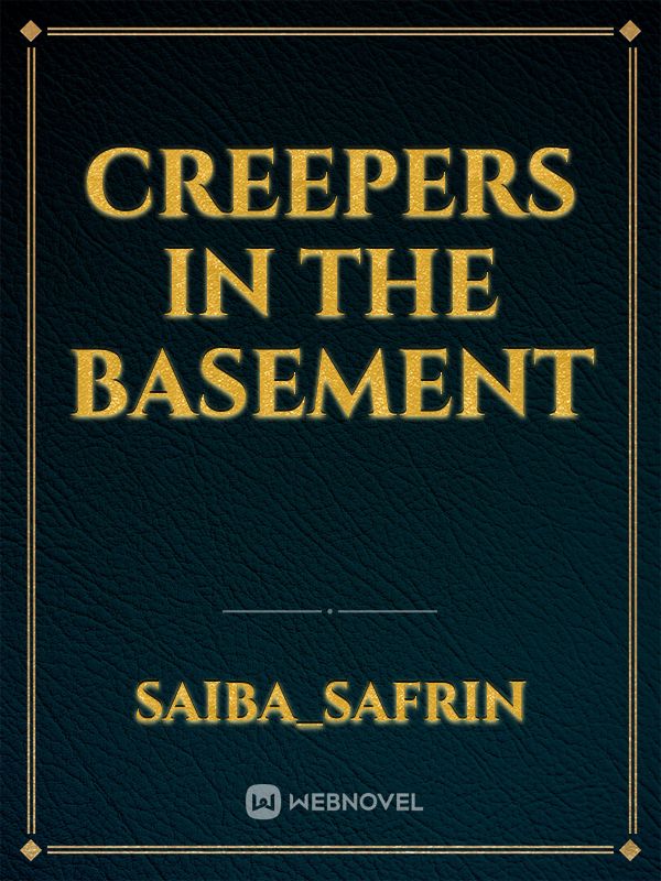 Creepers In The Basement
