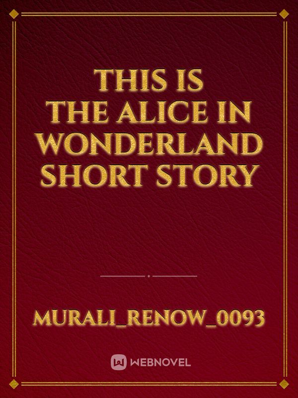 This is the Alice in Wonderland short story
