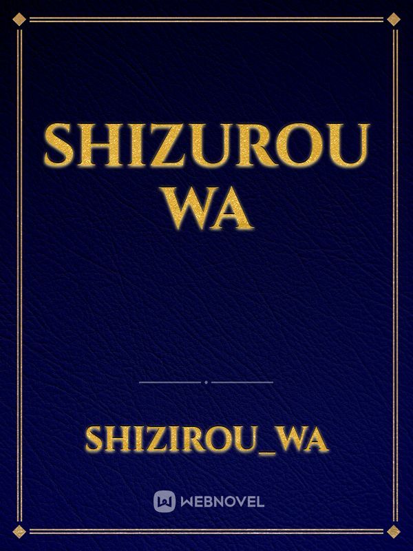 Shizurou Wa