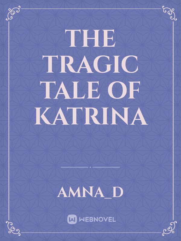 The tragic tale of Katrina