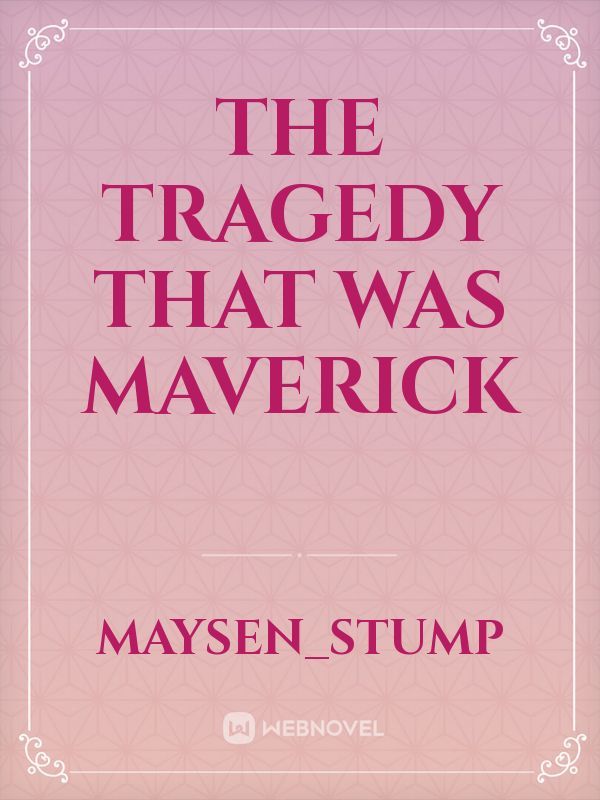 The tragedy that was maverick