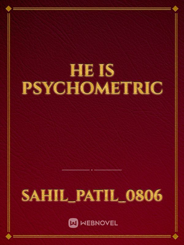 He Is Psychometric