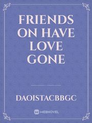 friends on have love gone Book