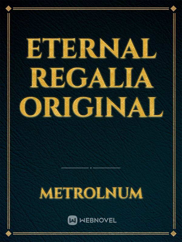 Eternal Regalia Original