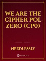 We are the Cipher Pol Zero (CP0) Book