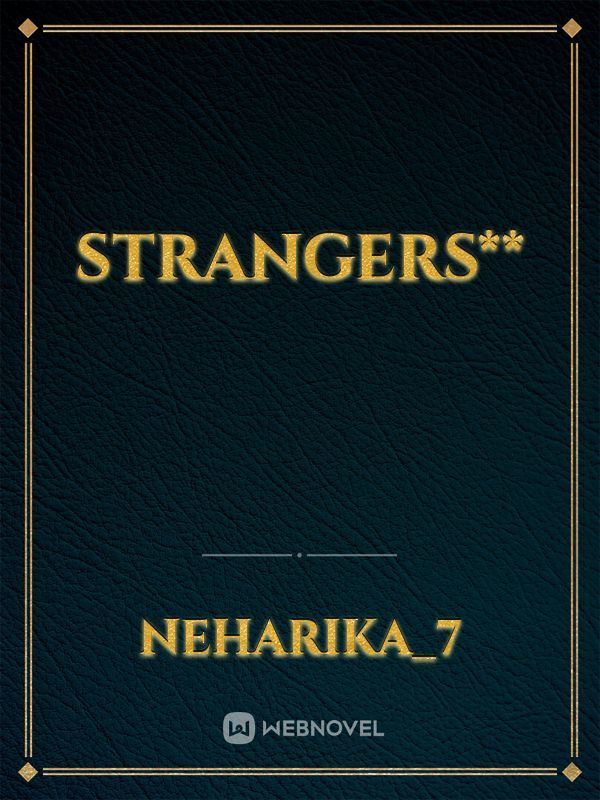 Strangers**