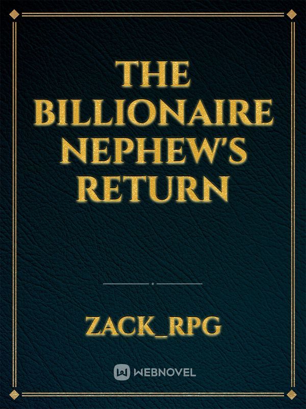 The Billionaire Nephew's return