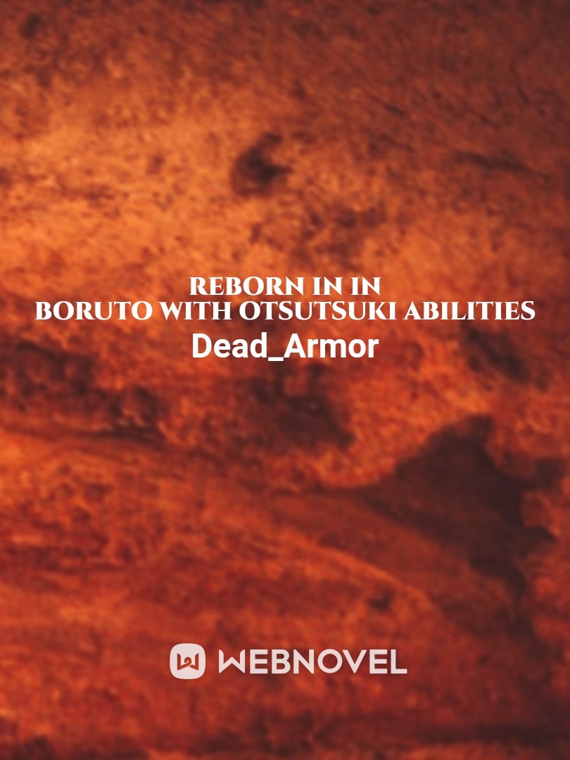 Reborn in In Boruto with Otsutsuki abilities Book