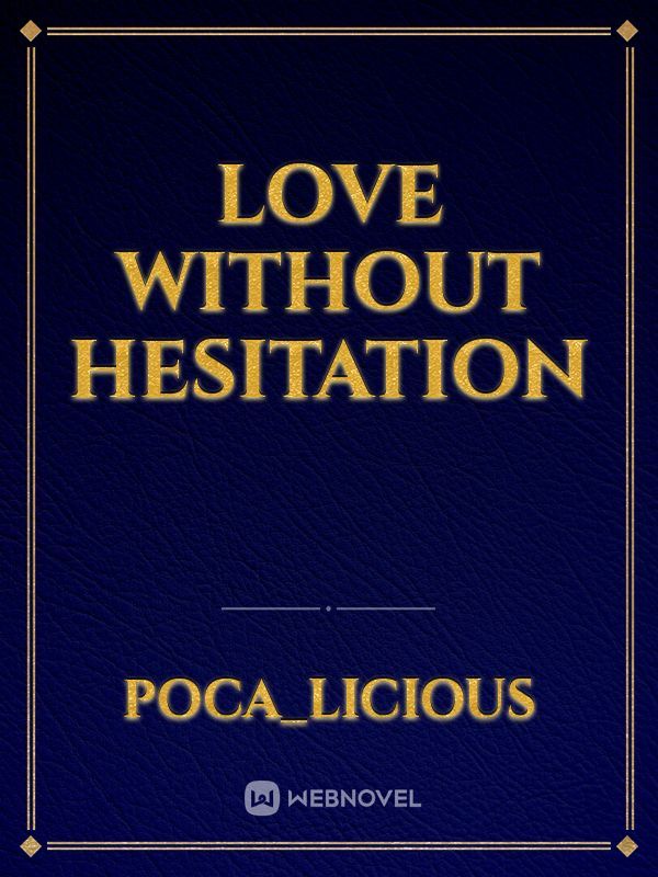 Love Without Hesitation