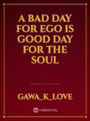 a bad day for ego is good day for the soul Book