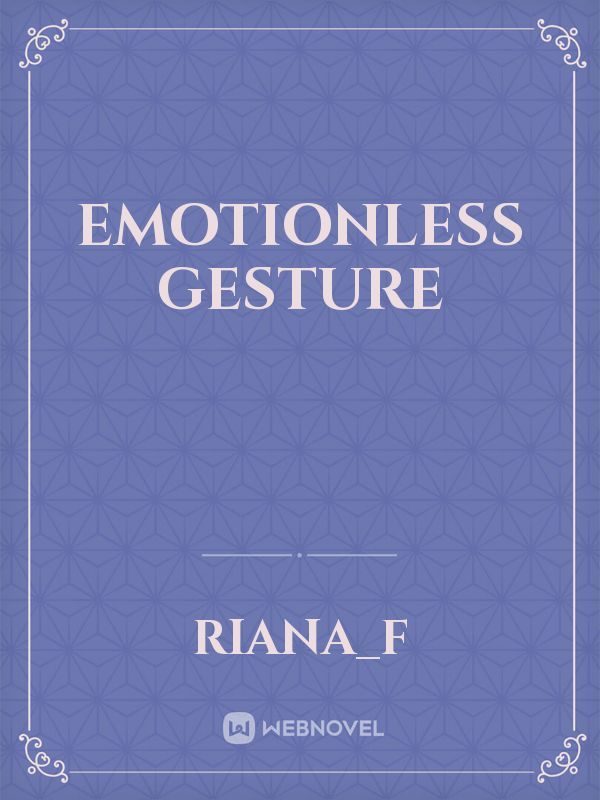 Emotionless gesture