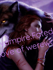 Vampire: Fated love of werewolf Book