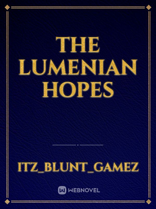 The lumenian Hopes