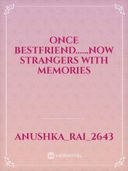 Once bestfriend......now strangers with memories Book