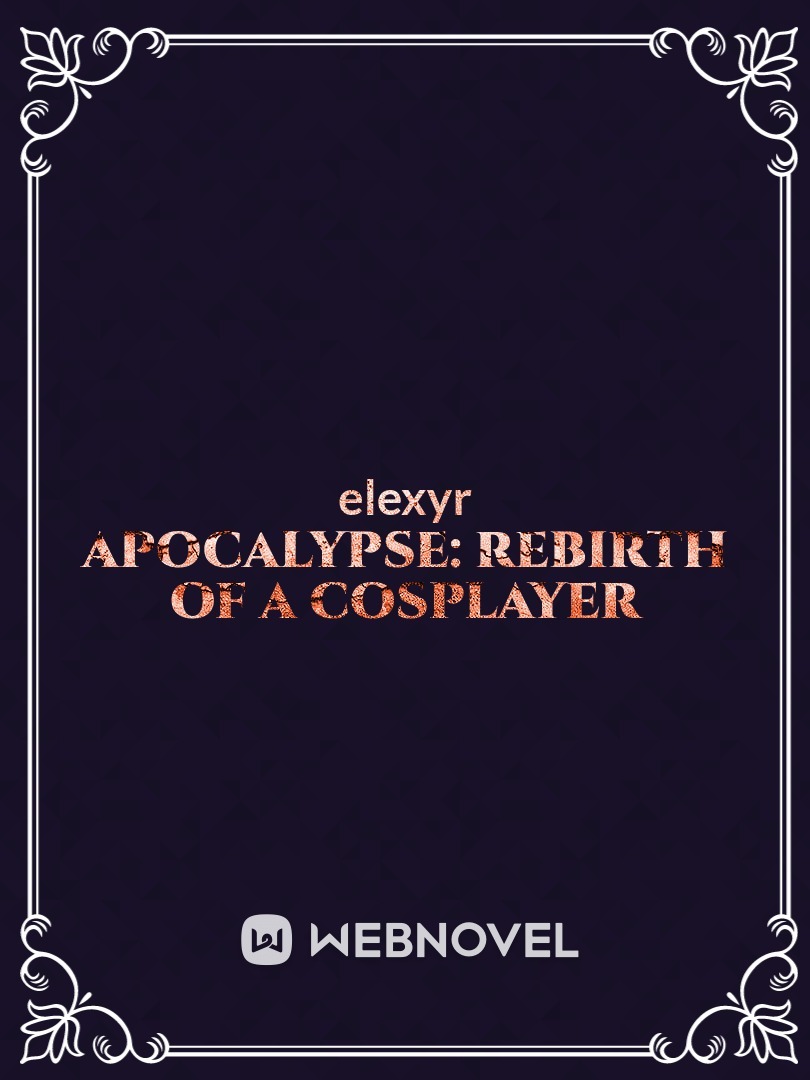 Apocalypse: rebirth of a Cosplayer