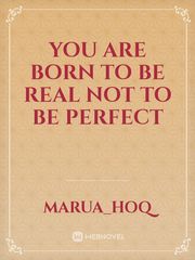 You Are Born To Be Real Not To Be Perfect Book