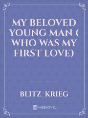 my beloved young man ( who was my first love) Book