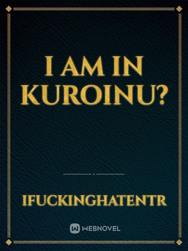 I am In Kuroinu?