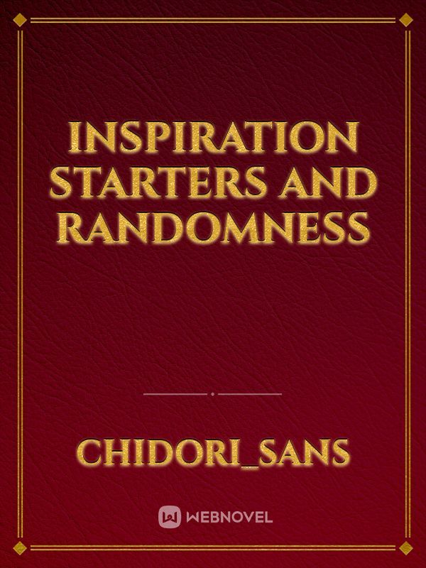 Inspiration starters and Randomness