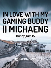 In Love with My Gaming Buddy || Michaeng Book